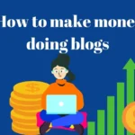 How to make money doing blogs