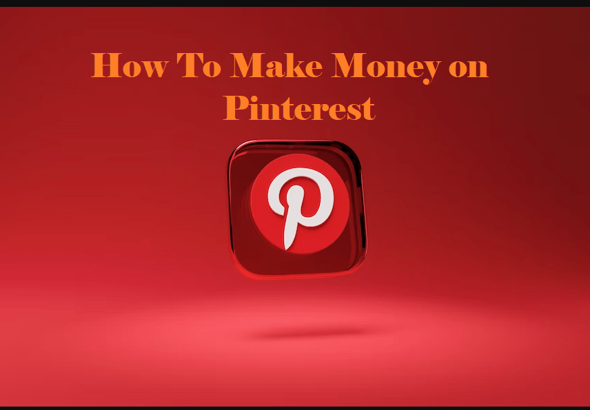 How to Make Money on Pinterest for beginners